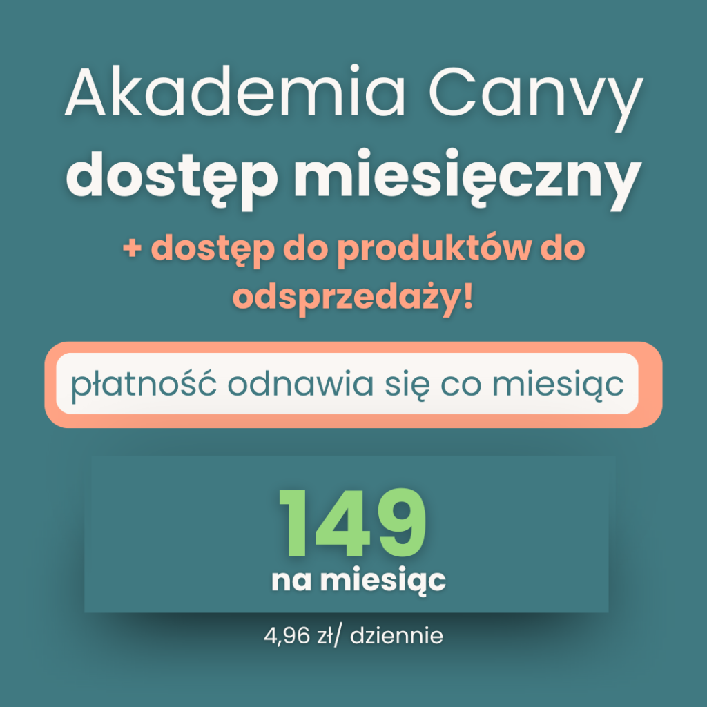 Akademia Canvy - kursy online z Canvy -  subskrypcja miesięczna + dostęp do produktów cyfrowych do odsprzedaży